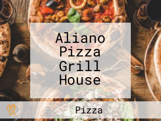 Aliano Pizza Grill House