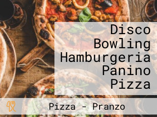 Disco Bowling Hamburgeria Panino Pizza