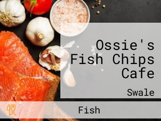 Ossie's Fish Chips Cafe