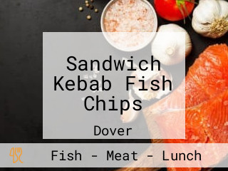 Sandwich Kebab Fish Chips