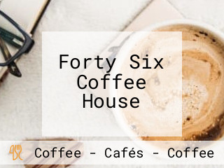 Forty Six Coffee House