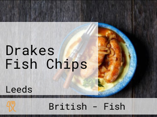 Drakes Fish Chips