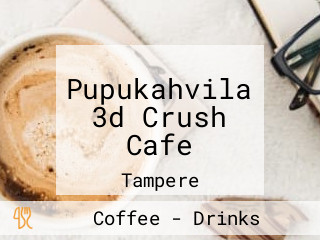 Pupukahvila 3d Crush Cafe