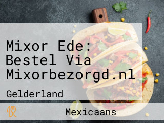 Mixor Ede: Bestel Via Mixorbezorgd.nl