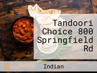 Tandoori Choice 800 Springfield Rd