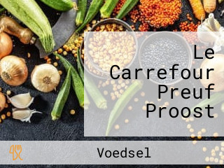 Le Carrefour Preuf Proost