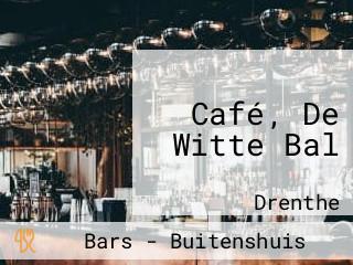 Café‚ De Witte Bal