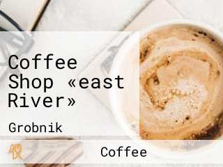 Coffee Shop «east River»