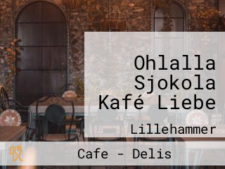 Ohlalla Sjokola Kafé Liebe