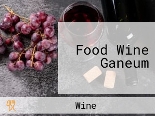 Food Wine Ganeum