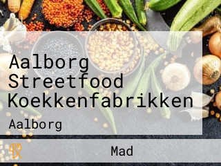 Aalborg Streetfood Koekkenfabrikken