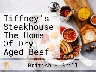 Tiffney's Steakhouse The Home Of Dry Aged Beef