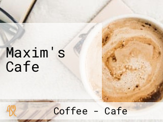 Maxim's Cafe