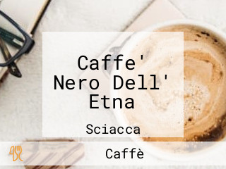 Caffe' Nero Dell' Etna
