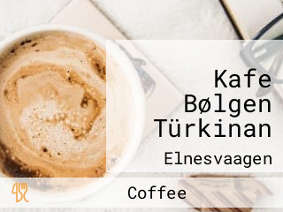 Kafe Bølgen Türkinan