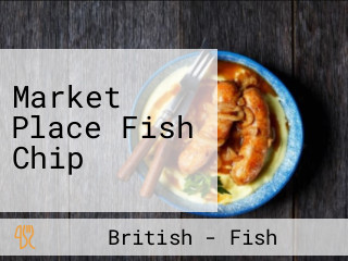 Market Place Fish Chip