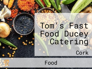 Tom's Fast Food Ducey Catering