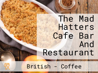 The Mad Hatters Cafe Bar And Restaurant