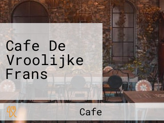 Cafe De Vroolijke Frans