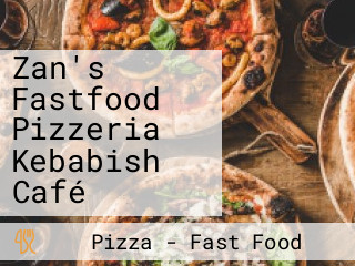 Zan's Fastfood Pizzeria Kebabish Café