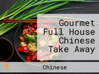 Gourmet Full House Chinese Take Away