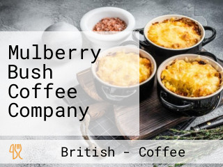 Mulberry Bush Coffee Company
