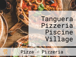 Tanguera Pizzeria Piscine Village Club Discoteca Balera