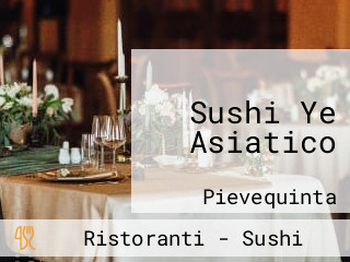 Sushi Ye Asiatico