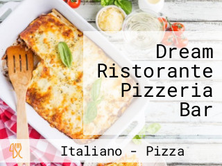 Dream Ristorante Pizzeria Bar