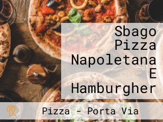 Sbago Pizza Napoletana E Hamburgher