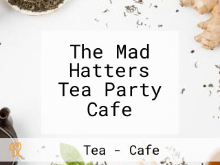 The Mad Hatters Tea Party Cafe
