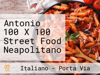 Antonio 100 X 100 Street Food Neapolitano