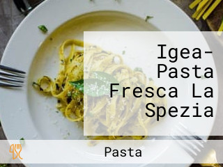 Igea- Pasta Fresca La Spezia