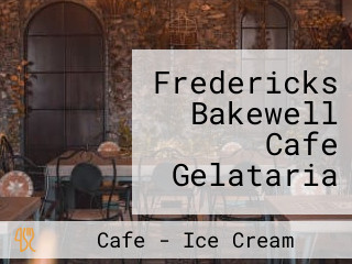 Fredericks Bakewell Cafe Gelataria