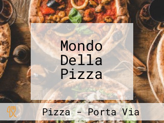 Mondo Della Pizza