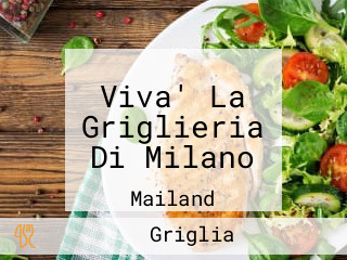 Viva' La Griglieria Di Milano