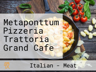 Metaponttum Pizzeria Trattoria Grand Cafe
