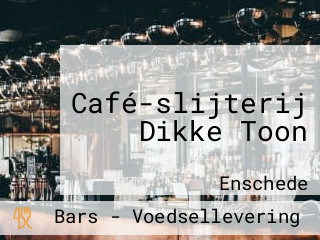 Café-slijterij Dikke Toon