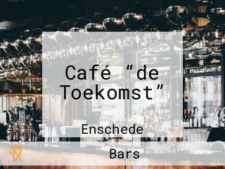 Café “de Toekomst”