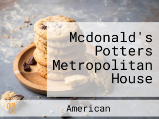 Mcdonald's Potters Metropolitan House