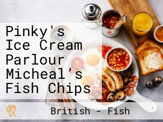 Pinky's Ice Cream Parlour Micheal’s Fish Chips