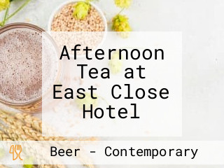 Afternoon Tea at East Close Hotel