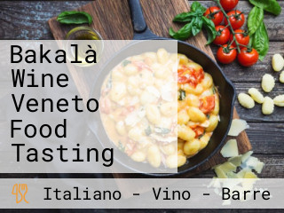 Bakalà Wine Veneto Food Tasting
