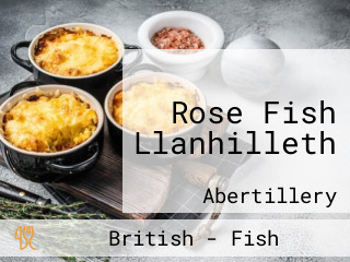 Rose Fish Llanhilleth