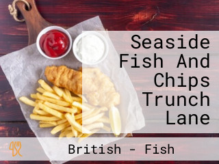 Seaside Fish And Chips Trunch Lane