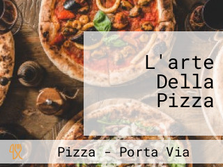 L'arte Della Pizza