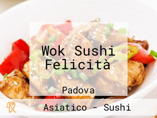 Wok Sushi Felicità