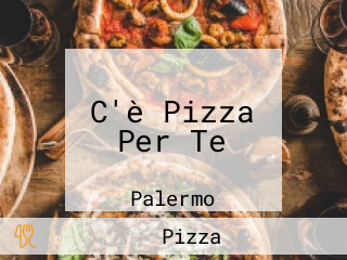 C'è Pizza Per Te