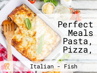 Perfect Meals Pasta, Pizza, Fish And Chips
