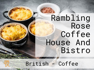 Rambling Rose Coffee House And Bistro